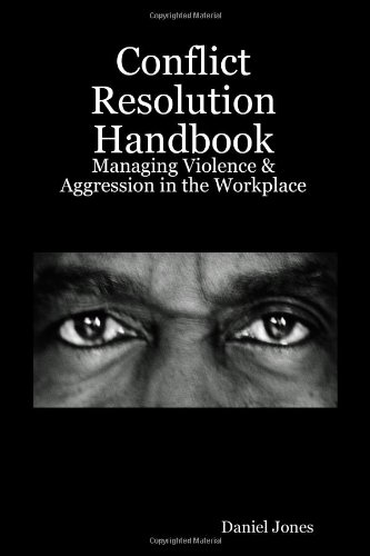 Conflict Resolution Handbook: Managing Violence & Aggression in the Workplace (9781409222873) by Daniel Jones