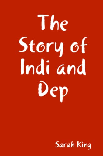 The Story of Indi and Dep (9781409223092) by King, Sarah