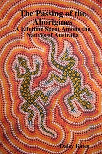 9781409224686: The Passing of the Aborigines: A Lifetime Spent Among the Natives of Australia