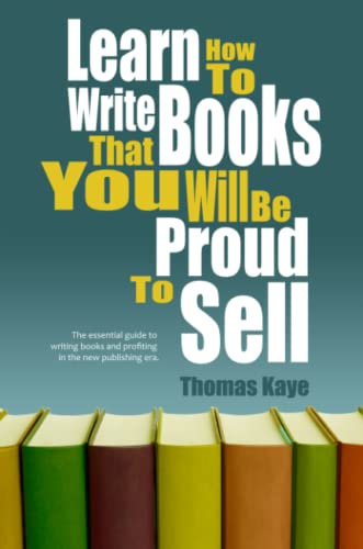 Stock image for Learn How To Write Books That You Will Be Proud To Sell for sale by WorldofBooks