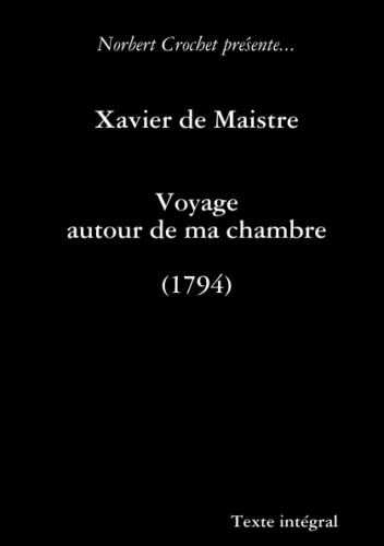 Beispielbild fr Xavier de Maistre - Voyage autour de ma chambre (French Edition) zum Verkauf von Wonder Book