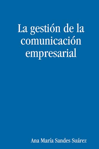 Beispielbild fr La gestin de la comunicacin empresarial (Spanish Edition) zum Verkauf von Revaluation Books