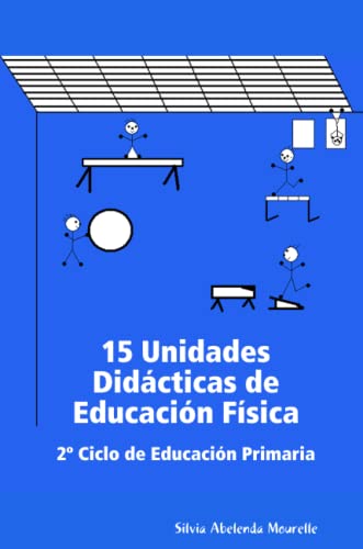 15 Unidades Didácticas de Educación Física. 2º Ciclo de Educación Primaria. - Silvia Abelenda Mourelle