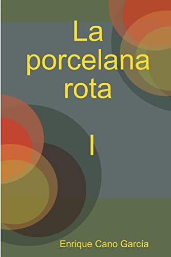 Imagen de archivo de La porcelana rota (Spanish Edition) a la venta por California Books