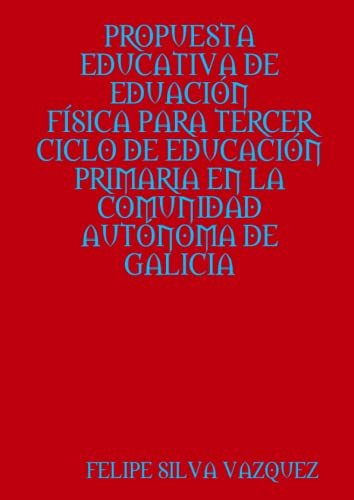 Beispielbild fr PROPUESTA EDUCATIVA DE EDUACIN FSICA PARA TERCER CICLO DE EDUCACIN PRIMARIA EN LA COMUNIDAD AUTNOMA DE GALICIA (Spanish Edition) zum Verkauf von Revaluation Books