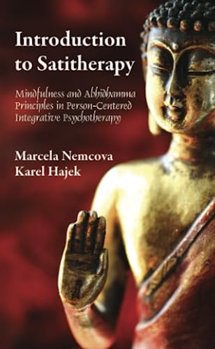 Stock image for Introduction to Satitherapy: Mindfulness and Abhidhamma Principles in Person-Centered Integrative Psychotherapy for sale by Revaluation Books