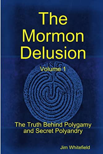 Beispielbild fr The Mormon Delusion. Volume 1. Paperback Version: The Truth Behind Polygamy and Secret Polyandry zum Verkauf von Zoom Books Company