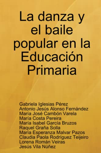 Beispielbild fr La danza y el baile popular en la Educacin Primaria (Spanish Edition) zum Verkauf von GF Books, Inc.