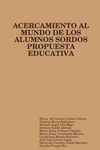 Imagen de archivo de PROPUESTA EDUCATIVA DE ACERCAMIENTO AL MUNDO DE LOS ALUMNOS SORDOS (Spanish Edition) a la venta por GF Books, Inc.