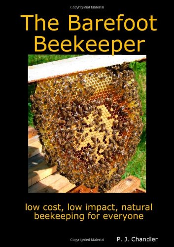 Beispielbild fr The Barefoot Beekeeper: A Simple, Sustainable Approach to Small-scale Beekeeping Using Top Bar Hives zum Verkauf von SecondSale