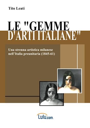Le "Gemme d'arti italiane" (Italian Edition) (9781409276104) by Leati, Tito