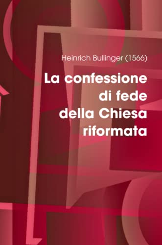 Stock image for La confessione di fede della Chiesa riformata (Italian Edition) for sale by GF Books, Inc.