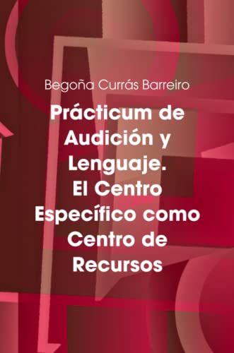 Imagen de archivo de Prcticum de Audicin y Lenguaje. El Centro Especfico como Centro de Recursos (Spanish Edition) a la venta por Revaluation Books