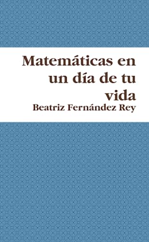 Imagen de archivo de Matemticas en un da de tu vida (Spanish Edition) a la venta por Revaluation Books