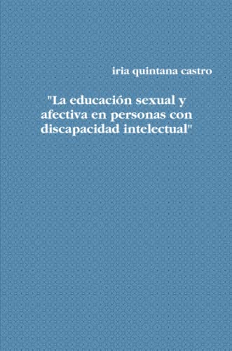 Imagen de archivo de La educacin sexual y afectiva en personas con discapacidad intelectual" (Spanish Edition) a la venta por Revaluation Books