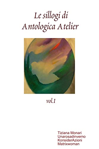 Stock image for Le sillogi di Antologica Atelier vol.I for sale by Chiron Media