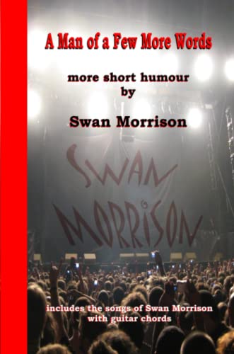 Stock image for A Man of a Few More Words - More Short Humour by Swan Morrison for sale by Revaluation Books