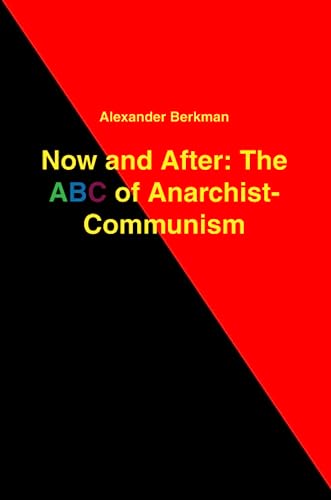 Stock image for Now and After: The ABC of Anarchist Communism for sale by ThriftBooks-Atlanta