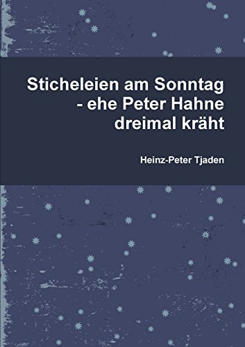 Beispielbild fr Sticheleien Am Sonntag - Ehe Peter Hahne Dreimal Kraht zum Verkauf von Buchpark