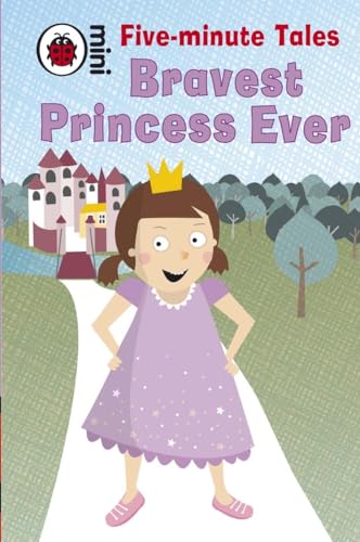 Beispielbild fr Ladybird Mini Five Minute Tales Bravest Princess Ever zum Verkauf von Kennys Bookshop and Art Galleries Ltd.