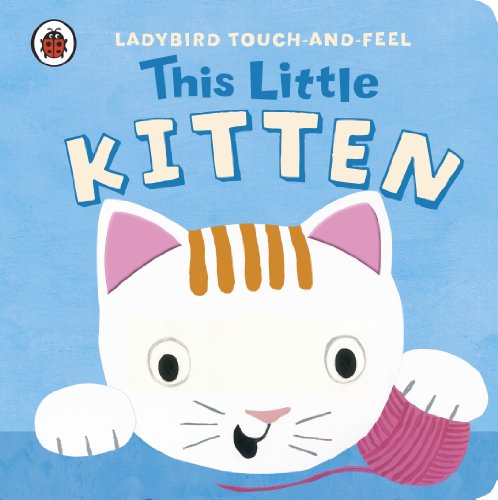 Stock image for This Little Kitten: Ladybird Touch and Feel for sale by WorldofBooks