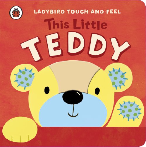 Stock image for Ladybird Touch And Feel This Little Teddy for sale by MusicMagpie