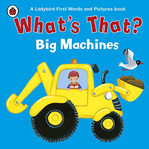 9781409309390: What's That? Big Machines A Ladybird First Words and Pictures Book