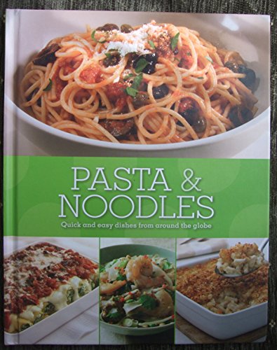 Stock image for Pasta & Noodles - Quick and easy dishes from around the globe for sale by WorldofBooks