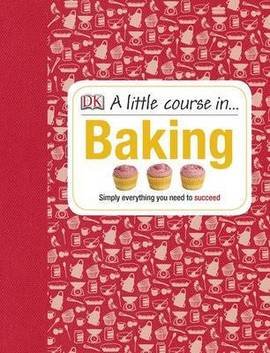9781409326755: A Little Course In Baking (Hb)