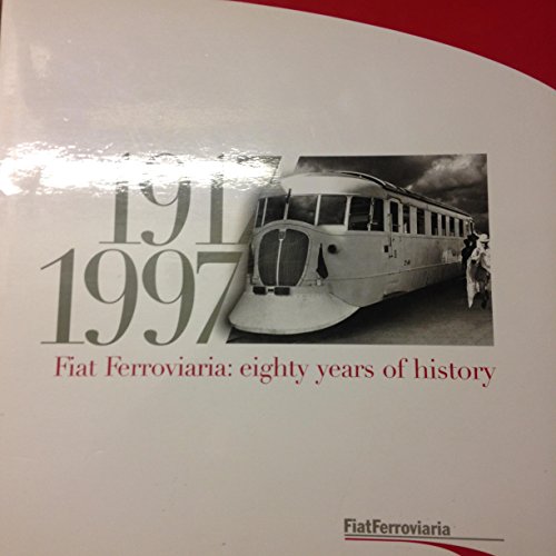Stock image for 1917 to 1997 Fiat Ferroviaria eighty years of history for sale by WorldofBooks