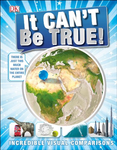 9781409334514: It Can't Be True!: Incredible Visual Comparisons