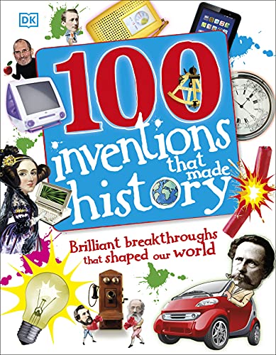 Stock image for 100 Inventions That Made History: Brilliant Breakthroughs That Shaped Our World for sale by SecondSale