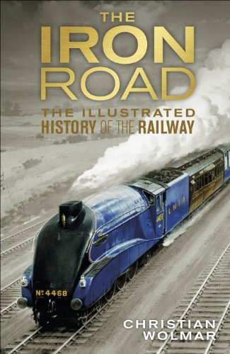 Beispielbild fr The Iron Road: The Illustrated History of Railways zum Verkauf von ThriftBooks-Atlanta