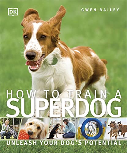 Beispielbild fr How To Train A Superdog: Unleash Your Dog's Potential (DK Practical Pet Guides) zum Verkauf von WorldofBooks