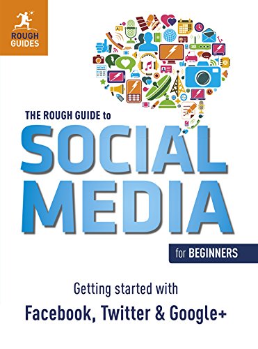 Beispielbild fr The Rough Guide to Social Media for Beginners: Getting Started with Facebook, Twitter and Google+ (Rough Guides) zum Verkauf von BooksRun