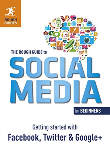 Imagen de archivo de The Rough Guide to Social Media for BeginnersGetting Started with Facebook, Twitter and Google+ a la venta por AwesomeBooks
