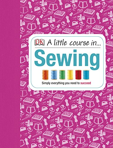 9781409365198: A Little Course in Sewing: Simply Everything You Need to Succeed