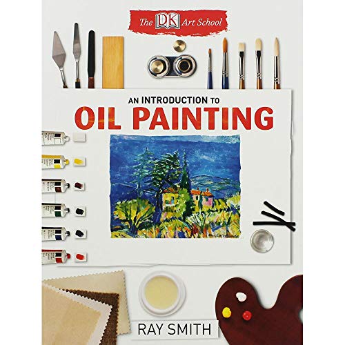Beispielbild fr An Introduction to Oil Painting (The DK Art School) zum Verkauf von AwesomeBooks