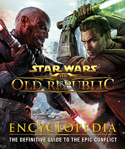 Star Wars The Old Republic Encyclopedia: The Definitive Guide to the Sith-Jedi Wars (9781409375982) by Ryan, Ian; Boyd, Charles; Hood, Hall; Berry, Joanna; Bush, Zach; Jones, James B