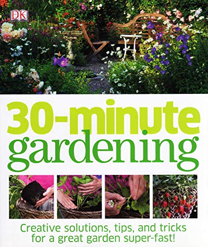 Beispielbild fr 30 - Minute Gardening : Creative Solutions , Tips , And Tricks For A Great Garden Super Fast : zum Verkauf von AwesomeBooks