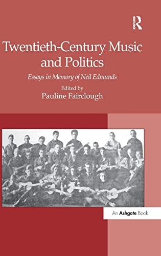 Stock image for Twentieth-Century Music and Politics: Essays in Memory of Neil Edmunds for sale by Moe's Books