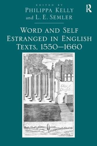 Stock image for Word and Self Estranged in English Texts, 1550?1660 [Hardcover] Semler, L.E. and Kelly, Philippa for sale by The Compleat Scholar