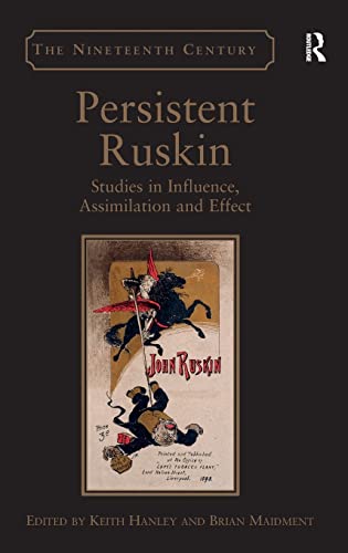 Imagen de archivo de Persistent Ruskin: Studies in Influence, Assimilation and Effect (Nineteenth Century) a la venta por suffolkbooks