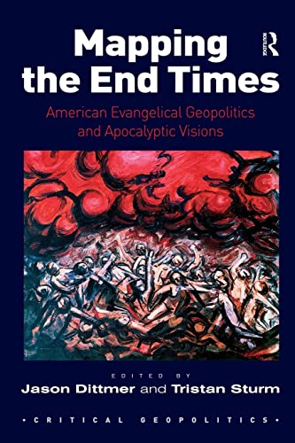 Stock image for Mapping the End Times: American Evangelical Geopolitics and Apocalyptic Visions (Critical Geopolitics) for sale by suffolkbooks