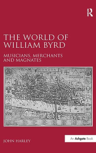 Beispielbild fr The World of William Byrd: Musicians, Merchants and Magnates zum Verkauf von Chiron Media