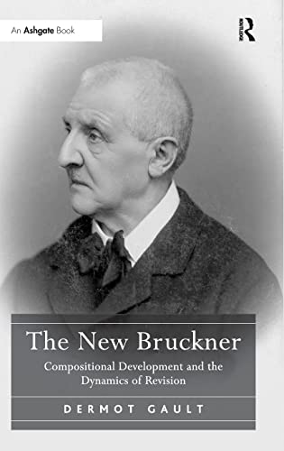 Stock image for The New Bruckner: Compositional Development and the Dynamics of Revision for sale by Chiron Media