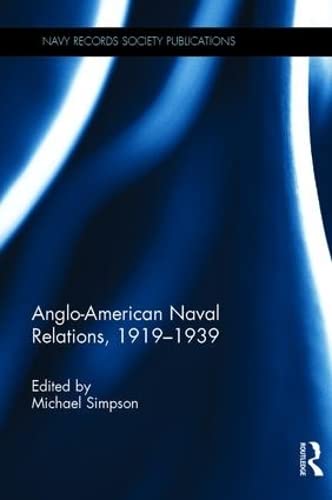 Anglo-American Naval Relations, 1919-1939 (Navy Records Society Publications)