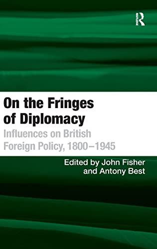 Stock image for On the Fringes of Diplomacy: Influences on British Foreign Policy, 18001945 for sale by Chiron Media