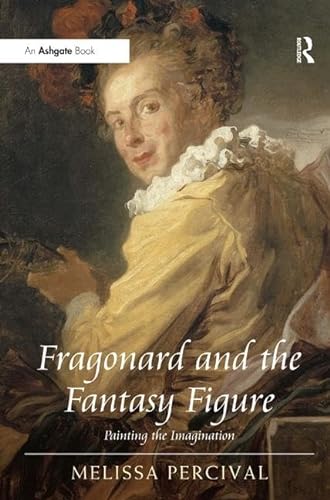 9781409401377: Fragonard and the Fantasy Figure: Painting the Imagination