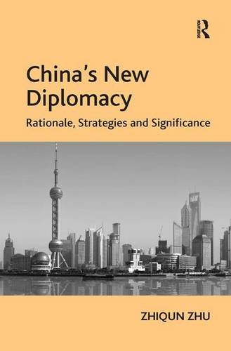 Stock image for China's New Diplomacy: Rationale, Strategies and Significance for sale by Phatpocket Limited